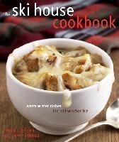 The Ski House Cookbook: Warm Winter Dishes for Cold Weather Fun Anderson Tina, Pinneo Sarah
