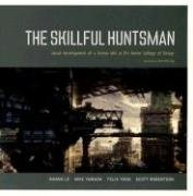 The Skillful Huntsman: Visual Development of a Grimm Tale at Art Center College of Design Khang, Yamada Mike, Yoon Felix