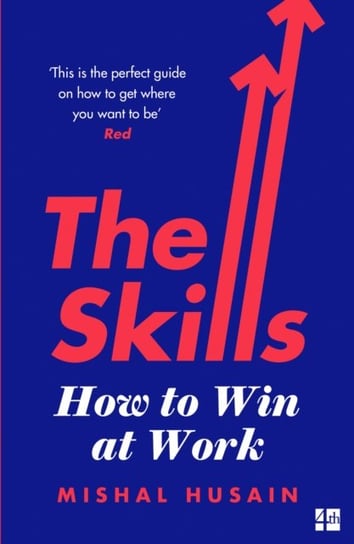 The Skills: How to Win at Work Husain Mishal