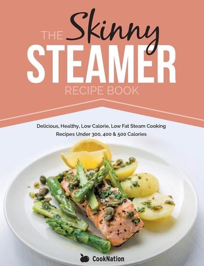 The Skinny Steamer. Recipe Book Cooknation