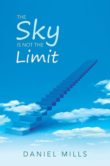 The Sky Is Not the Limit Mills Daniel