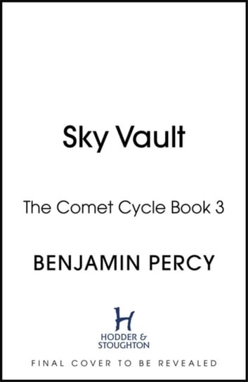 The Sky Vault: The Comet Cycle Book 3 Percy Benjamin
