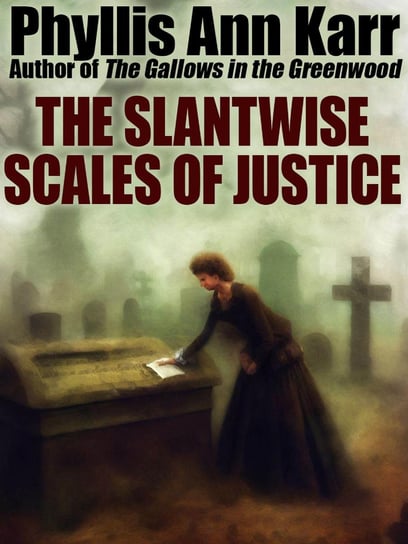 The Slantwise Scales of Justice Phyllis Ann Karr