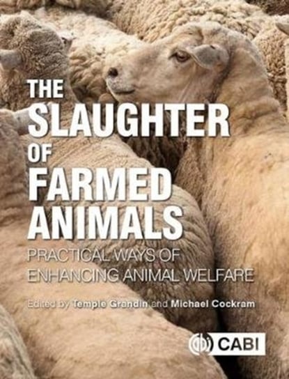 The Slaughter of Farmed Animals: Practical ways of enhancing animal welfare Opracowanie zbiorowe
