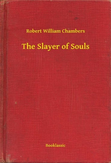 The Slayer of Souls Chambers Robert William