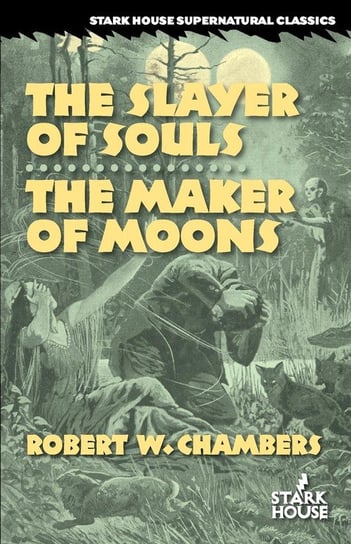 The Slayer of Souls / The Maker of Moons Chambers Robert W.