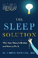 The Sleep Solution: Why Your Sleep Is Broken and How to Fix It Winter Chris W.