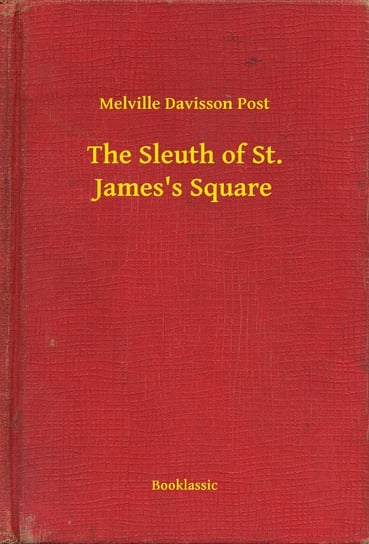 The Sleuth of St. James's Square Post Melville Davisson