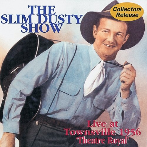 The Slim Dusty Show: Live At Townsville 1956 - 'Theatre Royal' Slim Dusty