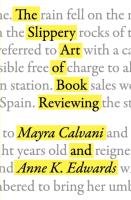 The Slippery Art of Book Reviewing Calvani Mayra, Edwards Anne K.