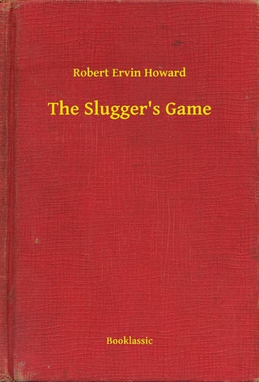 The Slugger's Game Howard Robert Ervin