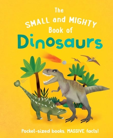 The Small and Mighty Book of Dinosaurs Gifford Clive