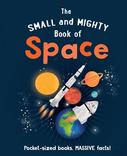The Small and Mighty Book of Space Goldsmith Mike