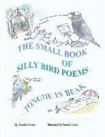 The Small Book of Silly Bird Poems Power Rosalie