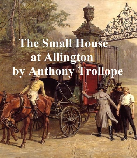 The Small House at Allington Trollope Anthony