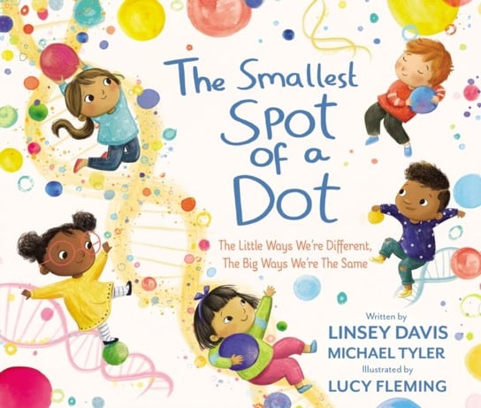 The Smallest Spot of a Dot: The Little Ways We're Different, The Big Ways We're the Same Linsey Davis