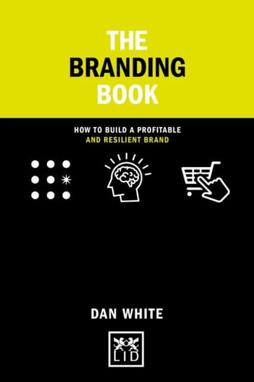 The Smart Branding Book: How to build a profitable and resilient brand Dan White
