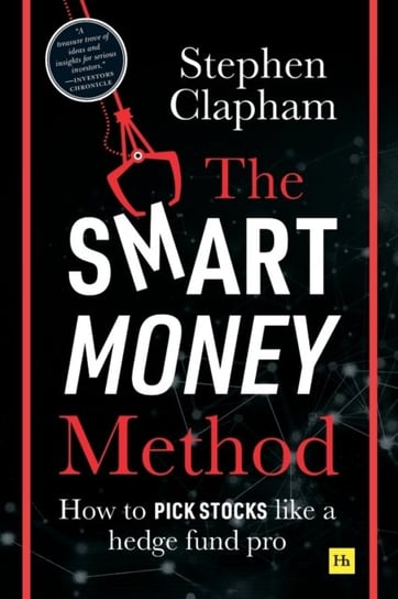 The Smart Money Method: How to pick stocks like a hedge fund pro Stephen Clapham