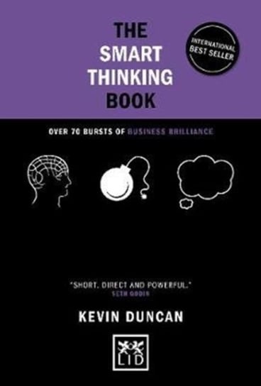 The Smart Thinking Book (5th Anniversary Edition): Over 70 Bursts of Business Brilliance Duncan Kevin