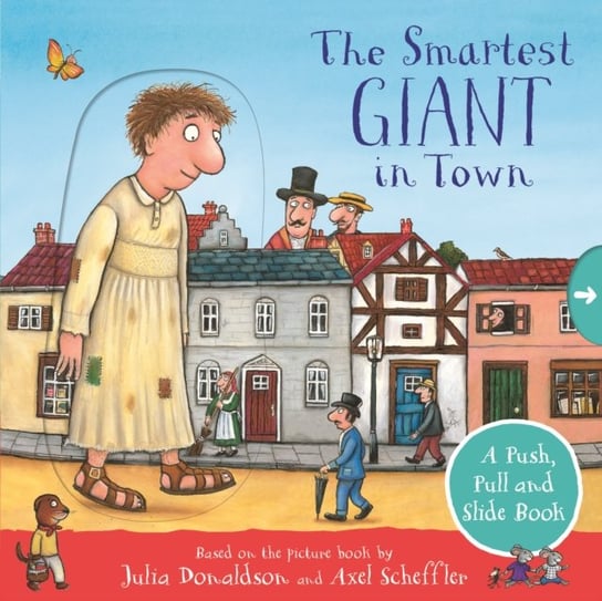 The Smartest Giant in Town: A Push, Pull and Slide Book Donaldson Julia