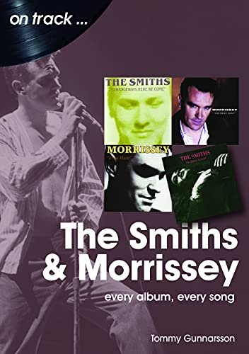 The Smiths & Morrissey On Track: Every Album, Every Song Tommy Gunnarsson