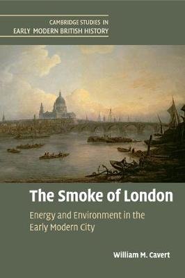 The Smoke of London: Energy and Environment in the Early Modern City Opracowanie zbiorowe