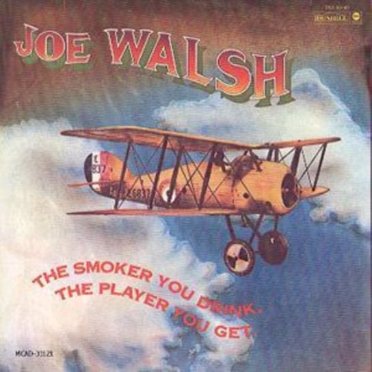 The Smoker You Drink, The Player You Get Walsh Joe