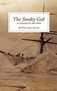 The Smoky God: Or a Voyage to the Inner World Emerson Willis George