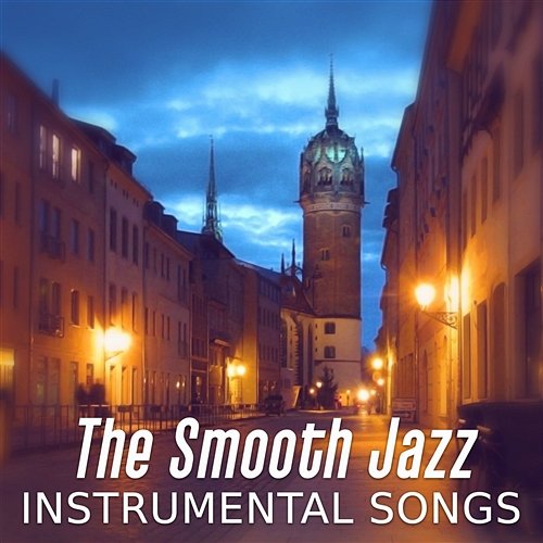 The Smooth Jazz Instrumental Songs: Relaxing Jazz Music Bar, Best Sensual Music, Lounge Mood Music Café, Romantic Night, Couple Dinner Jazz Lounge Zone
