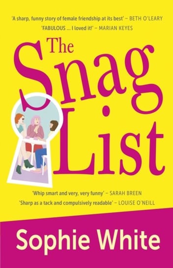 The Snag List: A smart and laugh-out-loud funny novel about female friendship Sophie White
