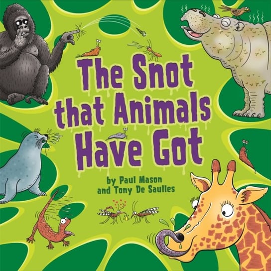 The Snot That Animals Have Got Mason Paul