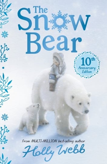 The Snow Bear 10th Anniversary Edition Holly Webb