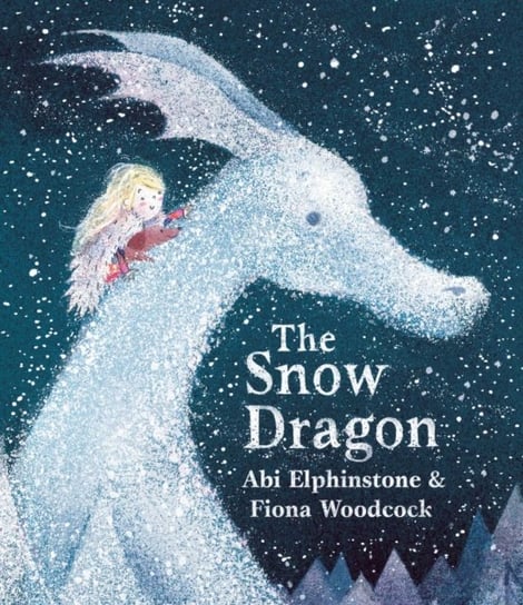 The Snow Dragon: The perfect book for cold winters nights, and cosy Christmas mornings. Elphinstone Abi