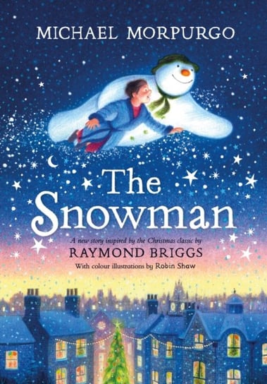The Snowman: A full-colour retelling of the classic Morpurgo Michael