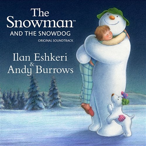 The Snowman & The Snowdog - Original Soundtrack Ilan Eshkeri & Andy Burrows