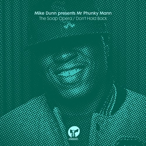 The Soap Opera / Don't Hold Back Mike Dunn & Mr Phunky Mann