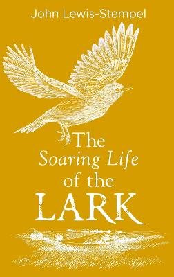The Soaring Life of the Lark Lewis-Stempel John