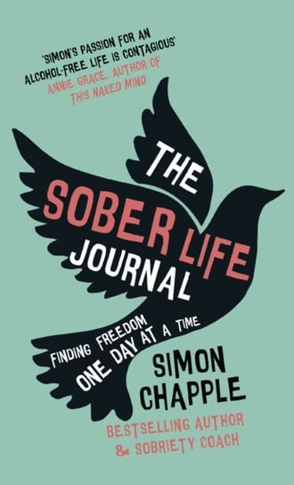 The Sober Life Journal: Finding Freedom One Day At A Time Simon Chapple
