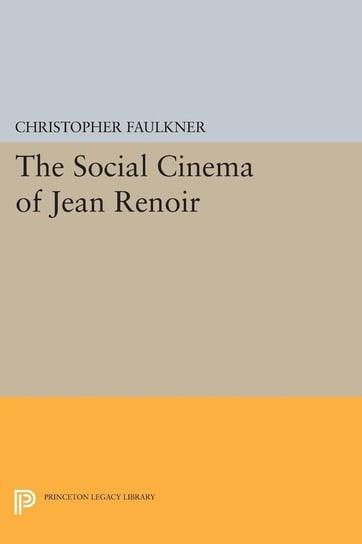 The Social Cinema of Jean Renoir Faulkner Christopher