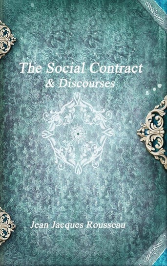 The Social Contract & Discourses Rousseau Jean Jacques