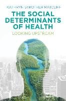 The Social Determinants of Health: Looking Upstream Ratcliff Kathryn Strother