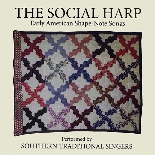 The Social Harp: Early American Shape-Note Songs The Social Harp Singers