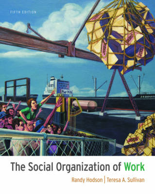 The Social Organization of Work Hodson Randy, Sullivan Teresa A.