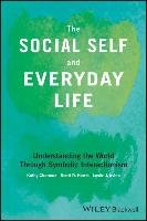 The Social Self and Everyday Life: Understanding the World Through Symbolic Interactionism Charmaz Kathy, Harris Scott, Irvine Leslie