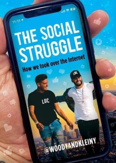 The Social Struggle: How we took over the Internet Woody and Kleiny
