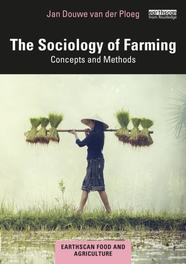 The Sociology of Farming: Concepts and Methods Jan Douwe van der Ploeg