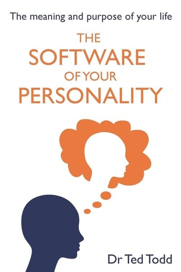 The 'Software' of Your Personality Todd Dr Ted