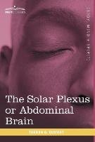The Solar Plexus or Abdominal Brain Dumont Theron Q.