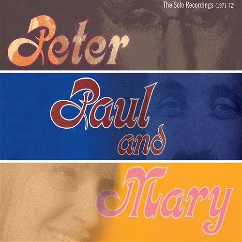The Solo Recordings [1971-1972] Peter, Paul & Mary