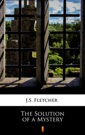 The Solution of a Mystery Fletcher J.S.